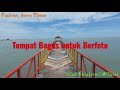 [Paciran, JATIM] Jembatan Cinta Tempat Foto Pemandangan Indah Lautan